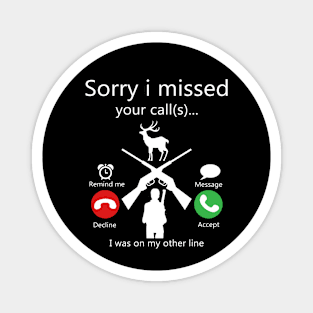 Sorry I Missed Your Call Was On Other Line Deer Hunting Magnet